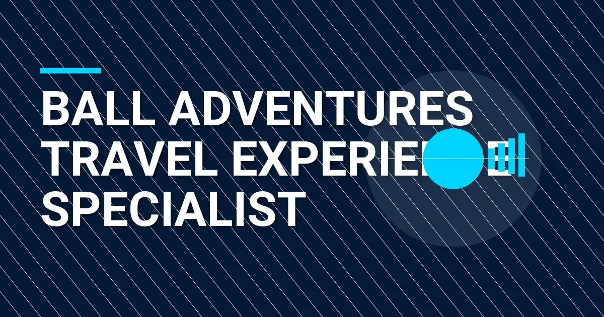 Ball Adventures Travel Experience Specialist
