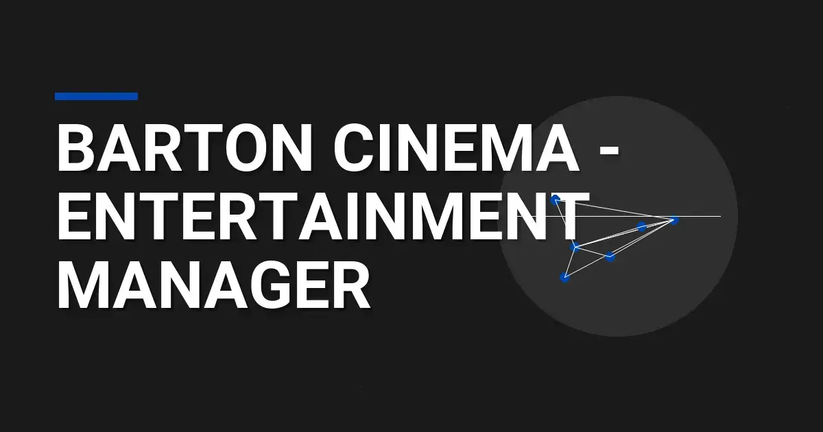 Barton Cinema - Entertainment Manager