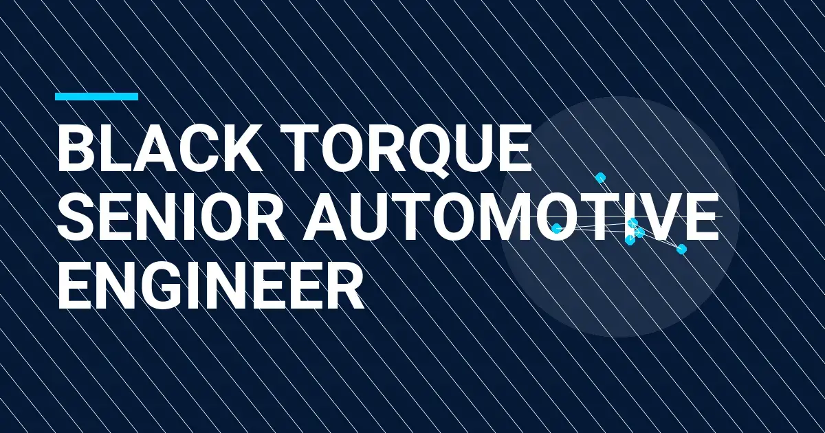 Black Torque Senior Automotive Engineer