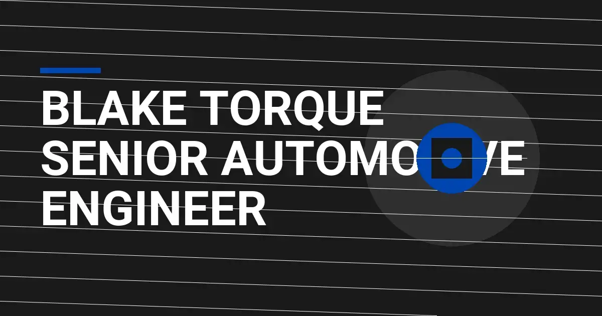 Blake Torque Senior Automotive Engineer