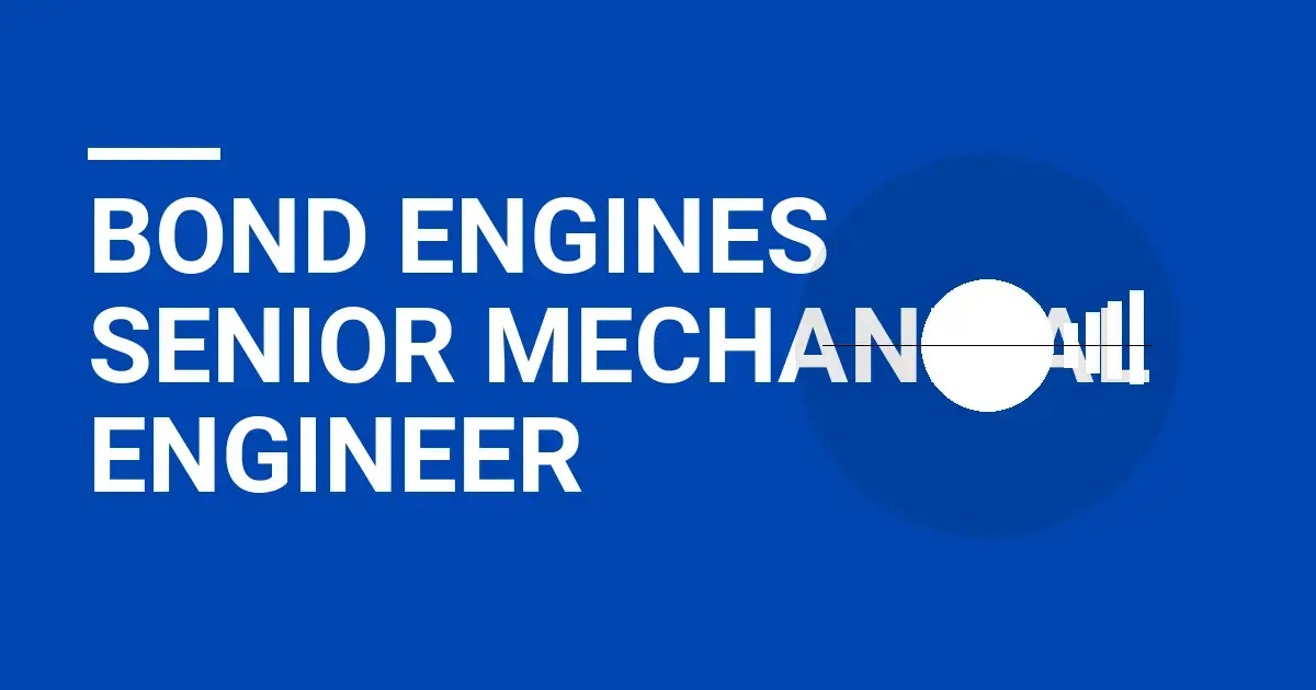 Bond Engines Senior Mechanical Engineer