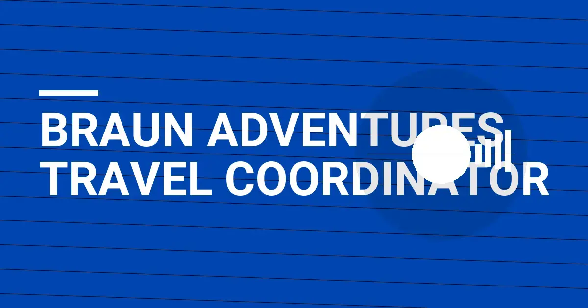 Braun Adventures Travel Coordinator