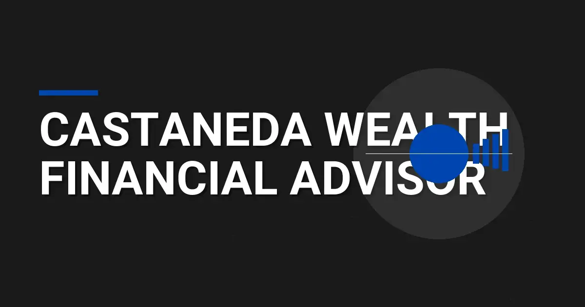 Castaneda Wealth Financial Advisor