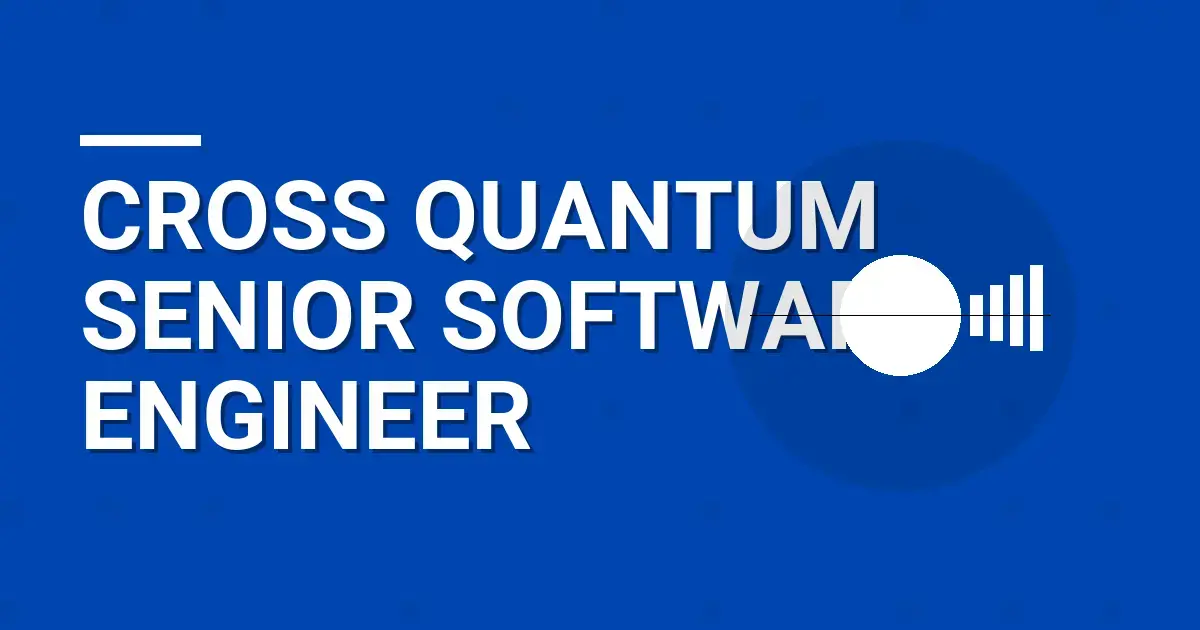 Cross Quantum Senior Software Engineer