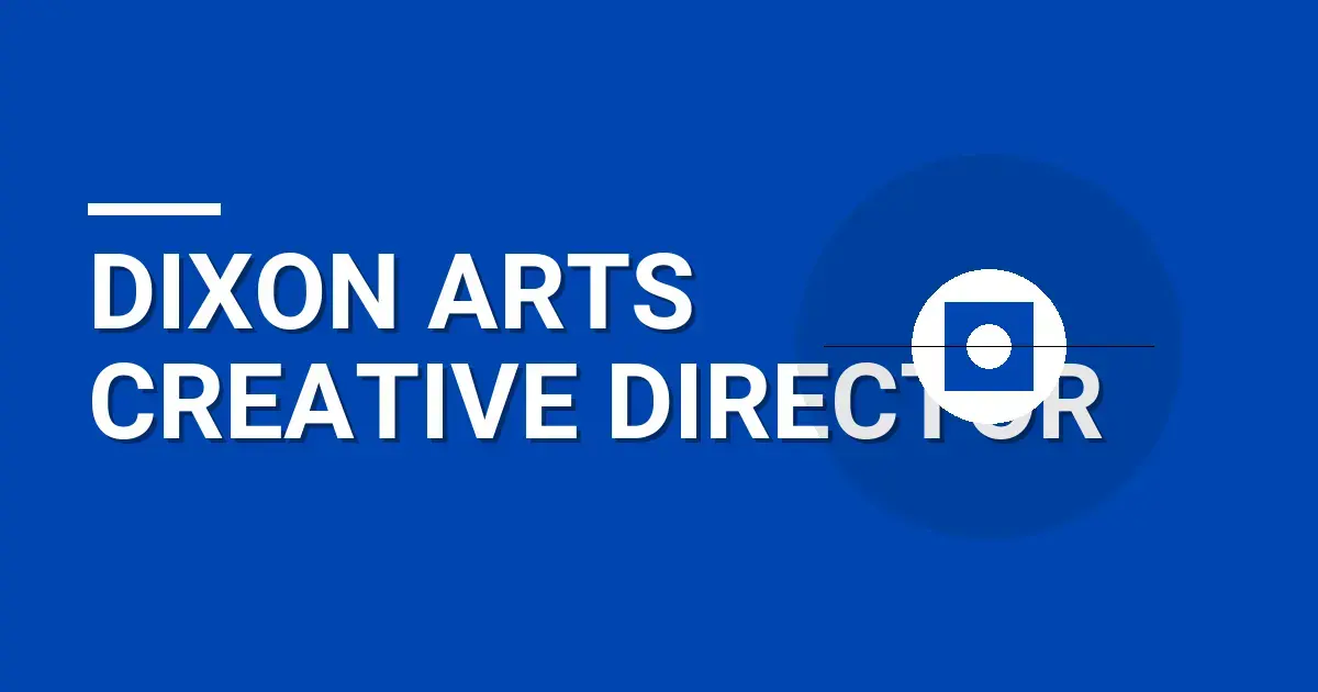Dixon Arts Creative Director