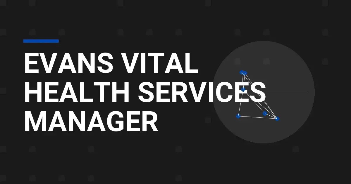 Evans Vital Health Services Manager