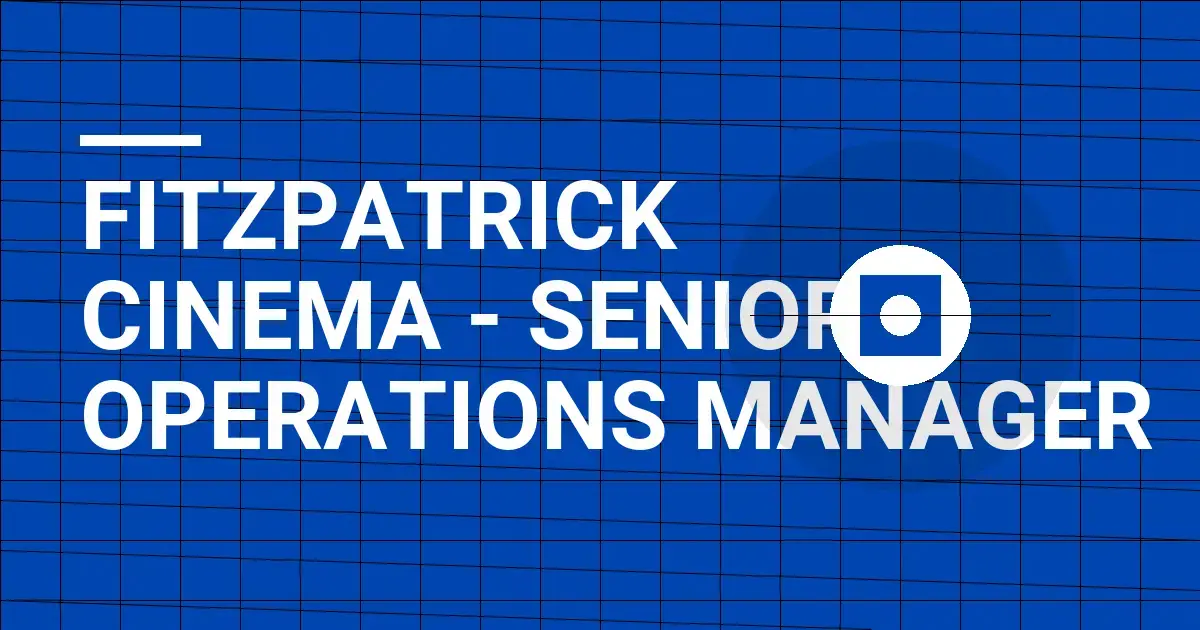 Fitzpatrick Cinema - Senior Operations Manager