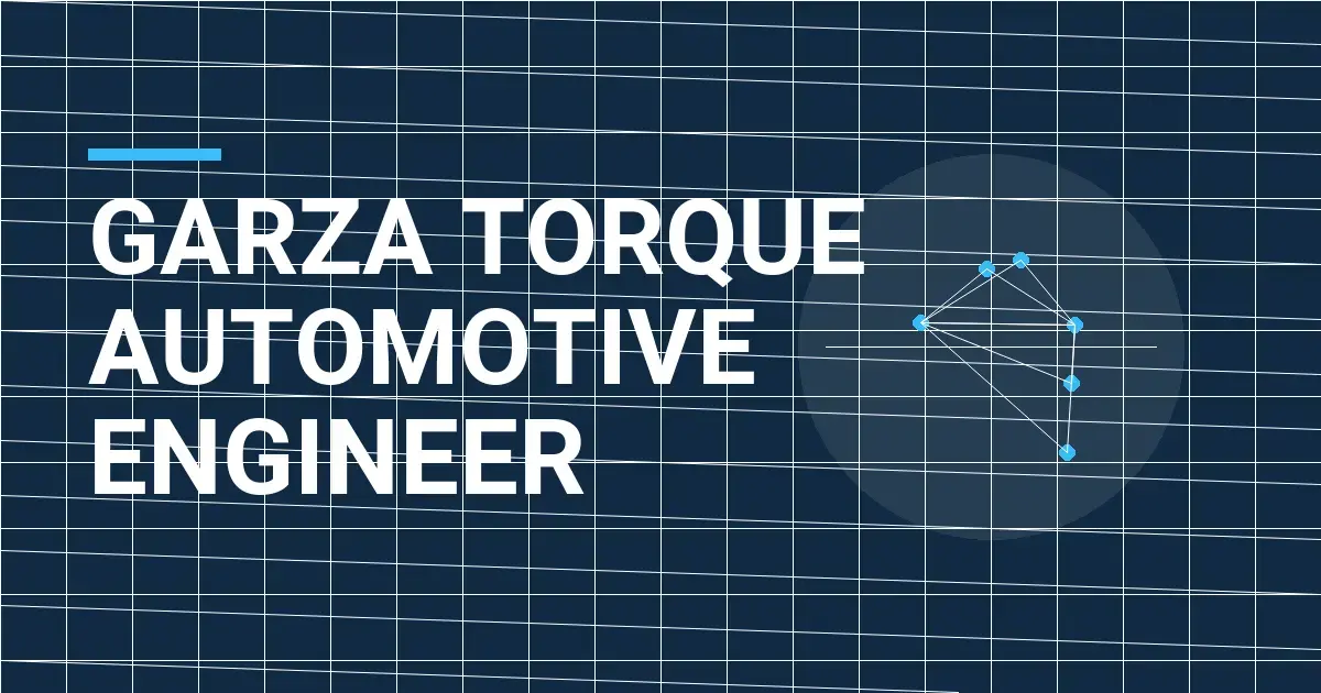 Garza Torque Automotive Engineer