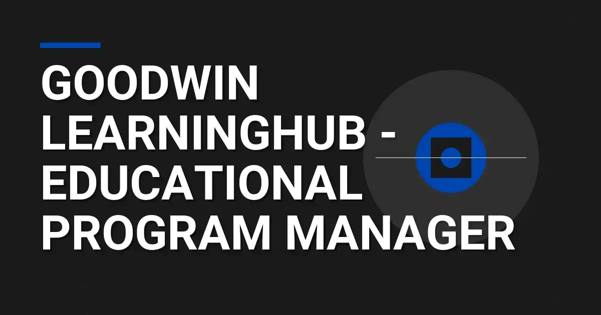 Goodwin LearningHub - Educational Program Manager