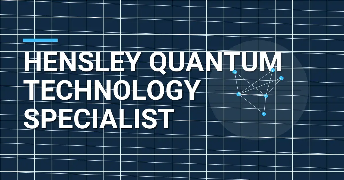 Hensley Quantum Technology Specialist