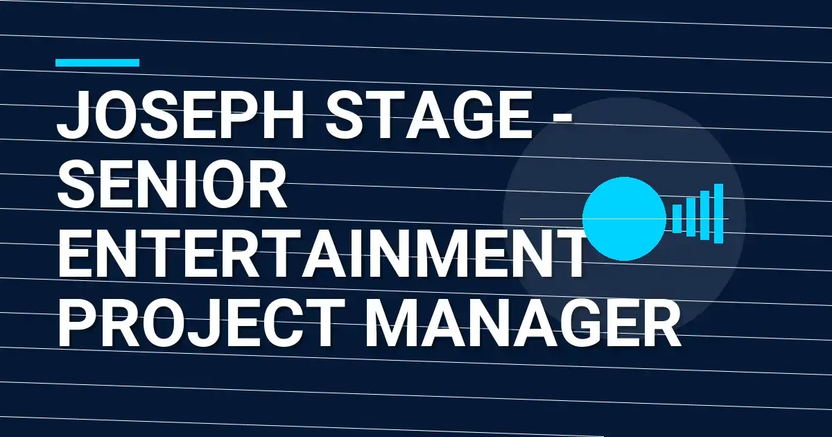 Joseph Stage - Senior Entertainment Project Manager