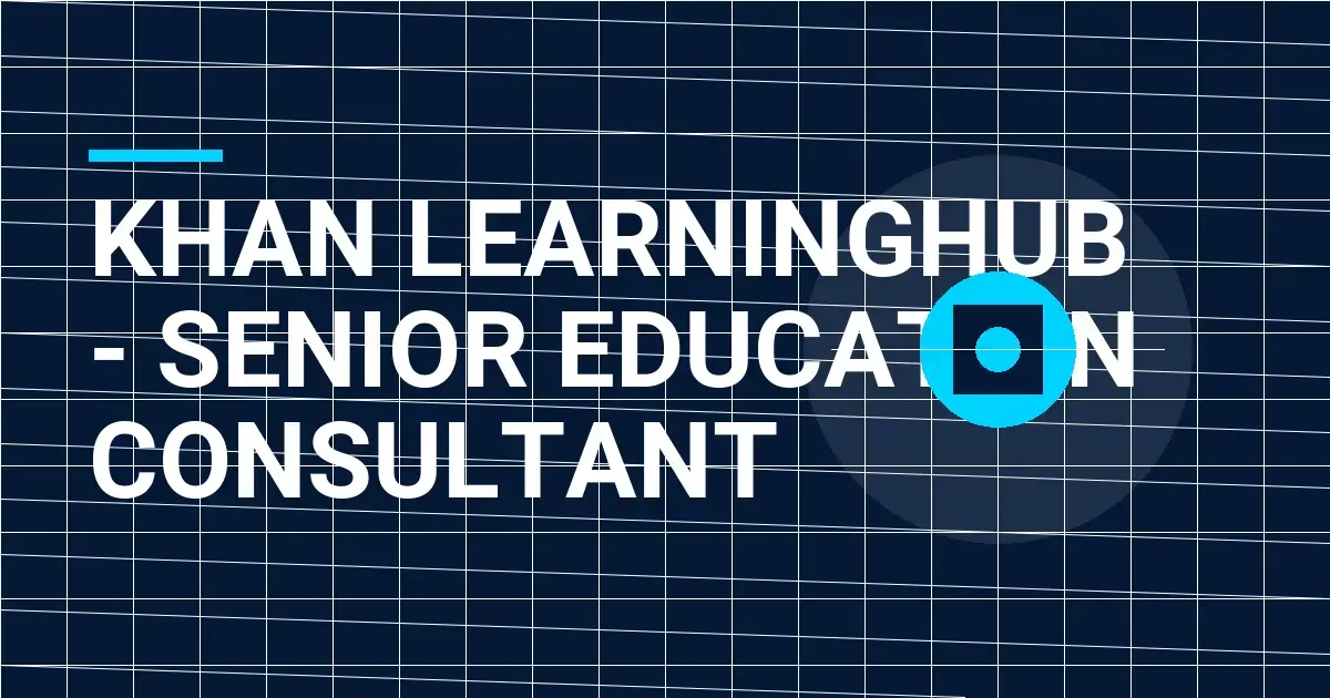 Khan LearningHub - Senior Education Consultant