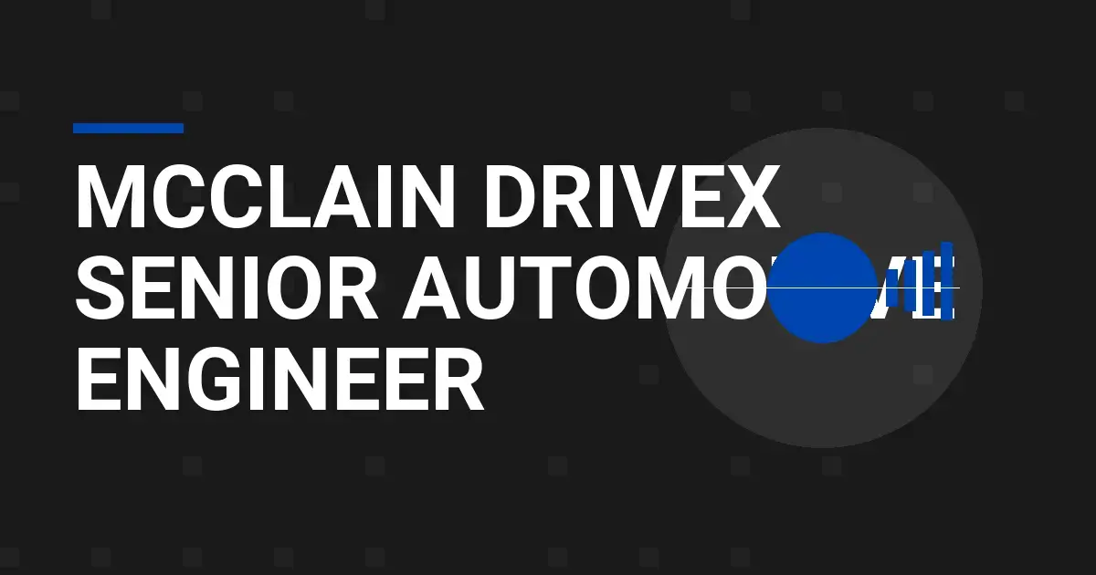 Mcclain DriveX Senior Automotive Engineer