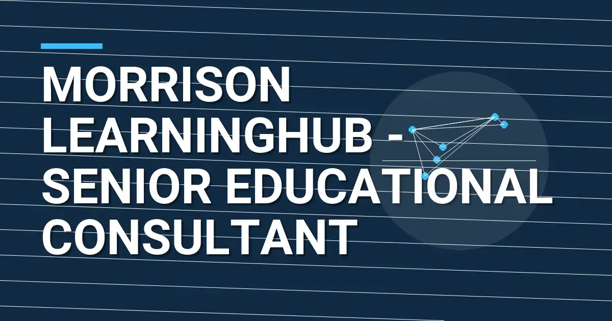 Morrison LearningHub - Senior Educational Consultant
