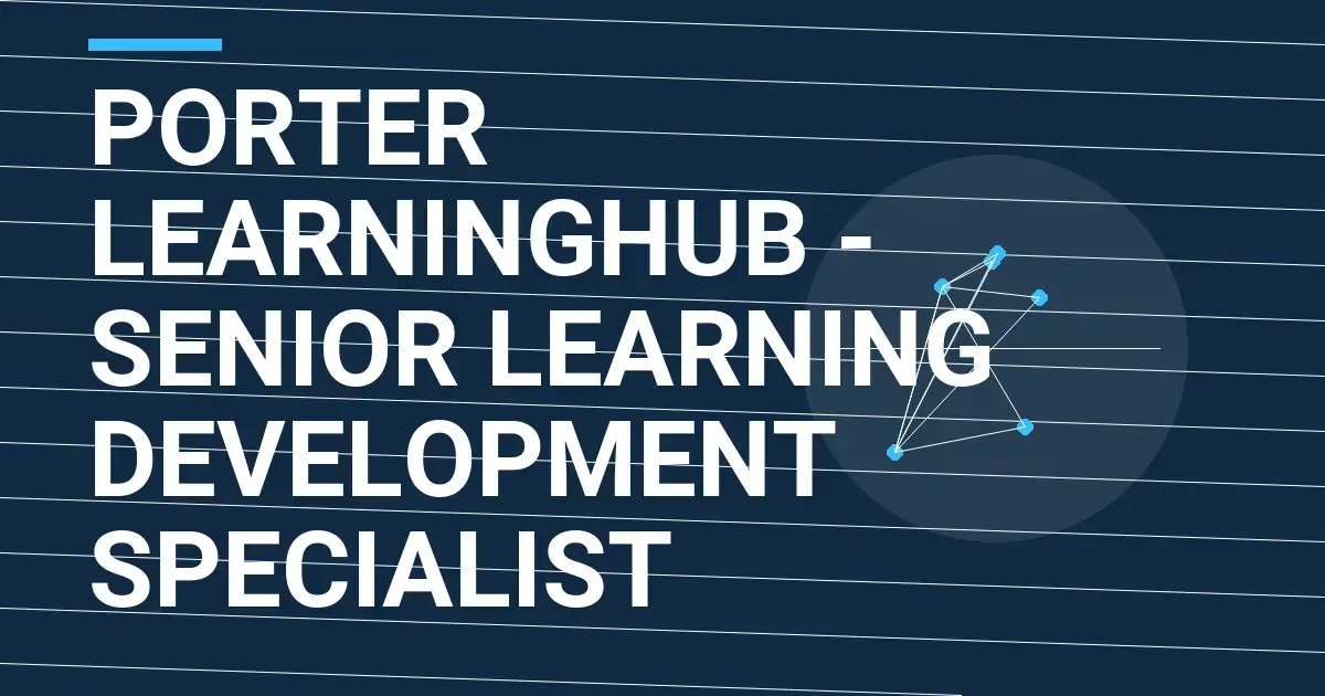 Porter LearningHub - Senior Learning Development Specialist