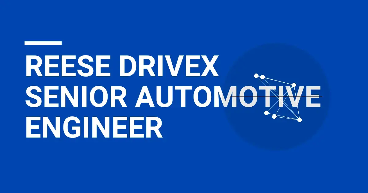 Reese DriveX Senior Automotive Engineer