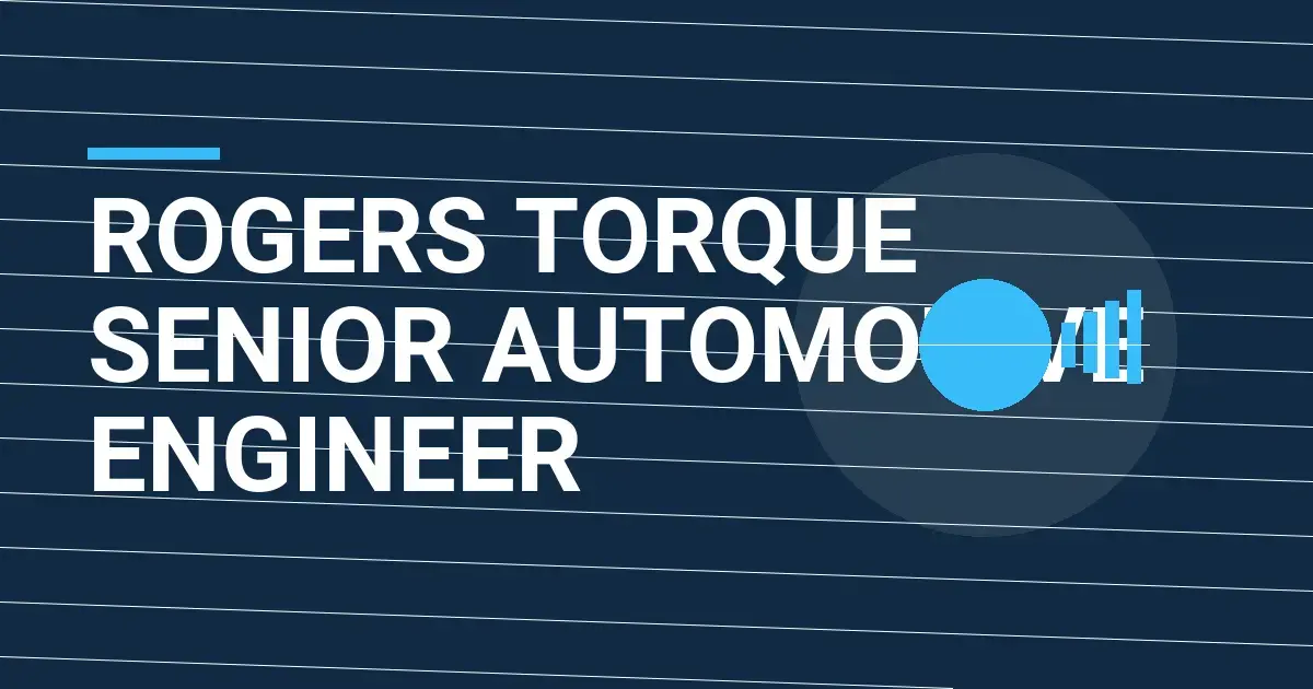 Rogers Torque Senior Automotive Engineer