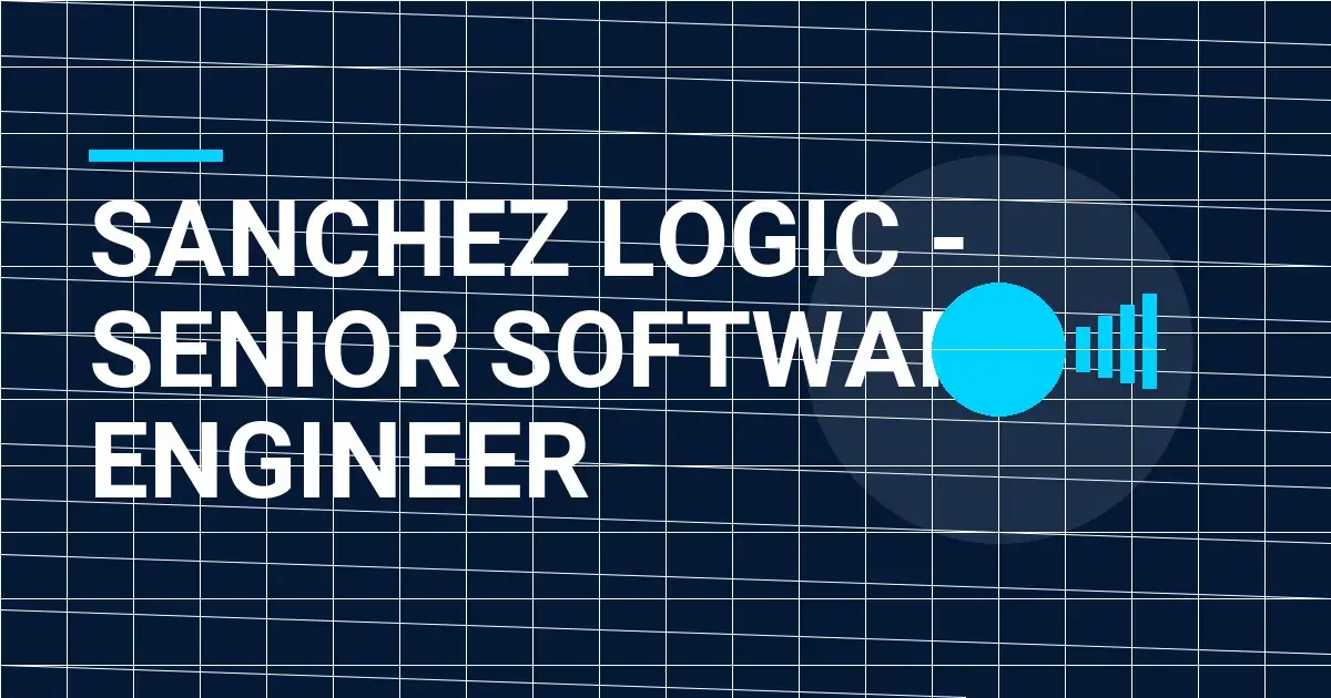 Sanchez Logic - Senior Software Engineer