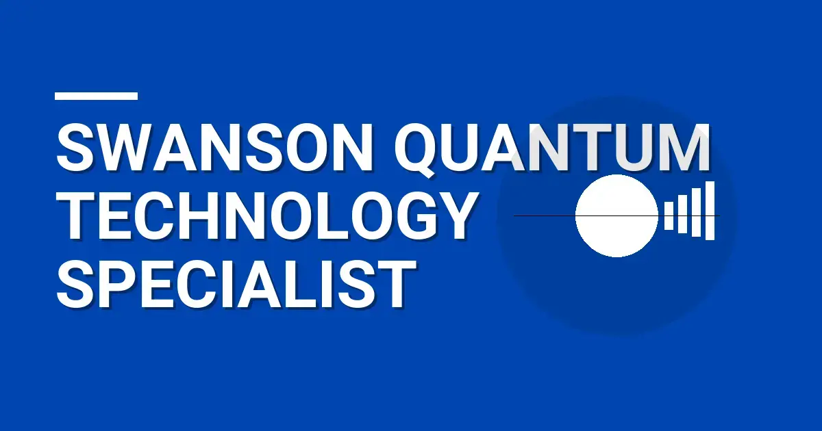 Swanson Quantum Technology Specialist