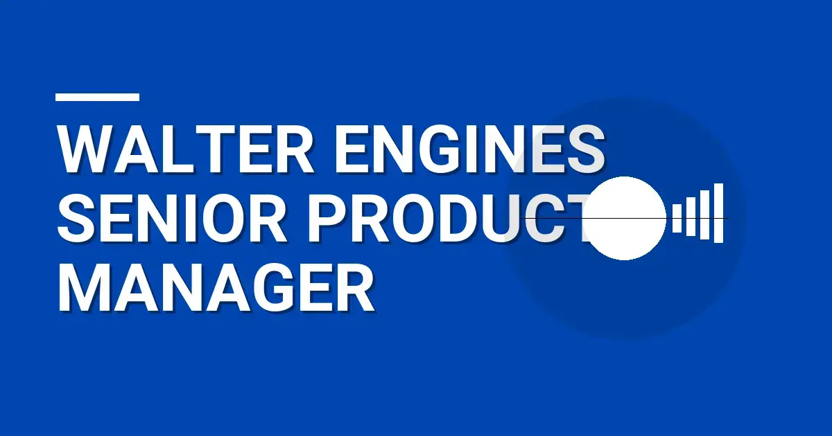 Walter Engines Senior Product Manager