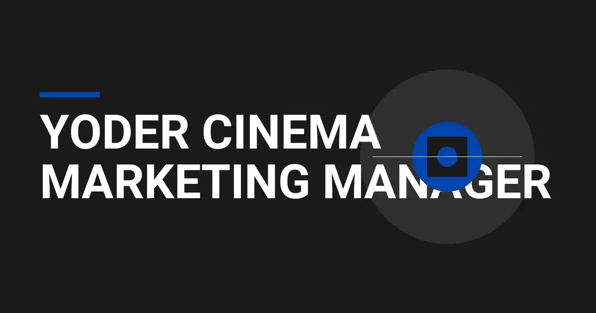 Yoder Cinema Marketing Manager
