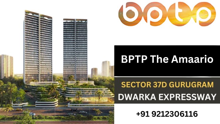 The Dos and Don'ts of Investing in BPTP The Amaario, Sector 37D Gurgaon: A Comprehensive Guide